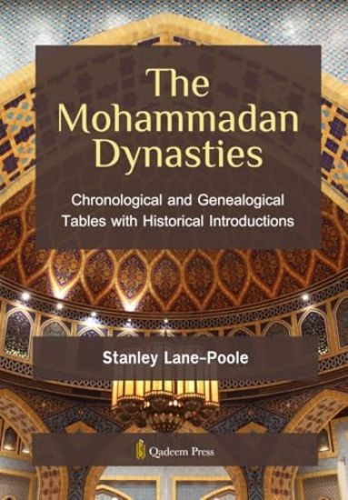The Mohammadan Dynasties Chronological and Genealogical Tables with Historical Introductions (Edition1)