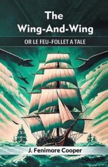 The Wing-And-WingOr Le Feu-Follet A Tale (Edition2024)