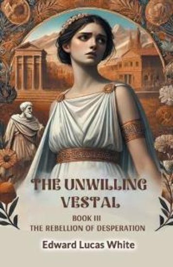 The Unwilling Vestal BOOK III (Edition2024)