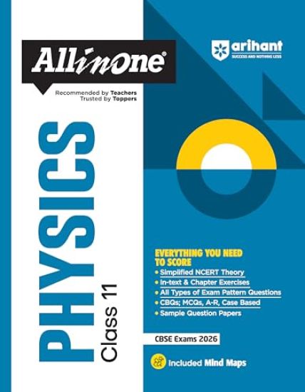 Arihant All in One Physics Class 11 for Cbse Exams 2025-26 as Per Latest Syllabus Simplified Theory, in Text & Chapter Exercises, All Types of Exam Pattern Questions, Cbqs, MCQS, A-R, Case Based, Sample Question Papers, Mind Maps