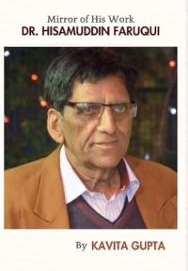Dr. Hisamuddin Faruqui Mirror Of His Work: A Biography