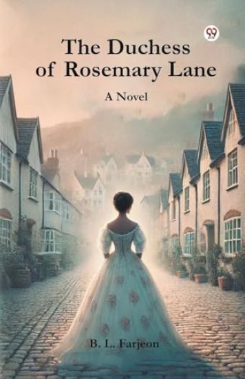 The Duchess of Rosemary Lane a Novel – B. L. Farjeon, kirjan kansikuva