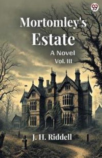Mortomley's EstateA Novel Vol. III (Edition1)
