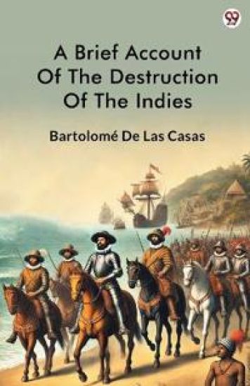 A Brief Account Of The Destruction Of The Indies (Edition1)
