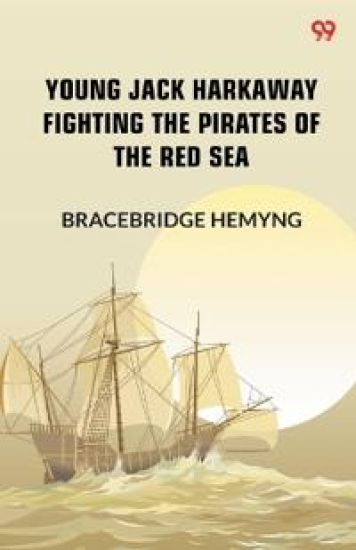 Young Jack Harkaway Fighting The Pirates Of The Red Sea (Edition1)