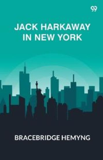 Jack Harkaway In New YorkOr, The Adventures Of The Travelers' Club (Edition1)