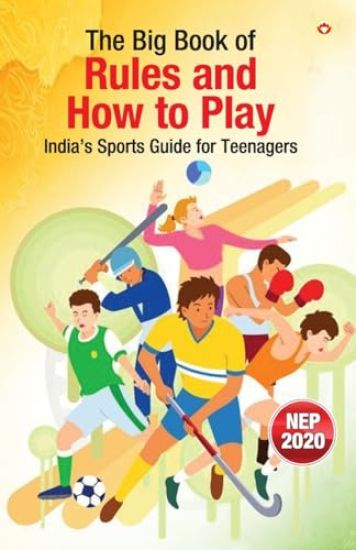 The Big Book of Rules and How to Play – India’s Sports Guide for Teenagers (Edition1st)