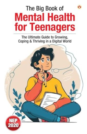 The Big Book of Mental Health for Teenagers – The Ultimate Guide to Growing, Coping & Thriving in a Digital World (Edition1st)