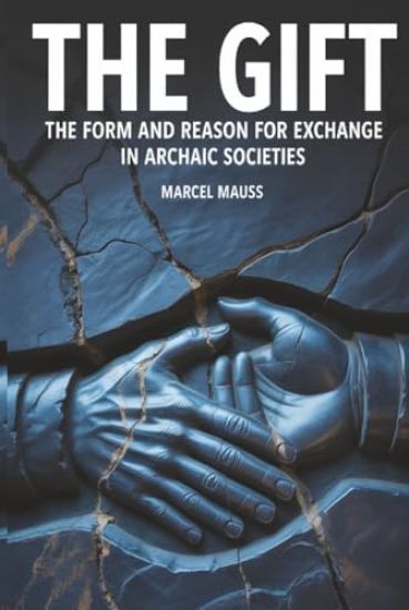 The Gift: The Form and Reason for Exchange in Archaic Societies