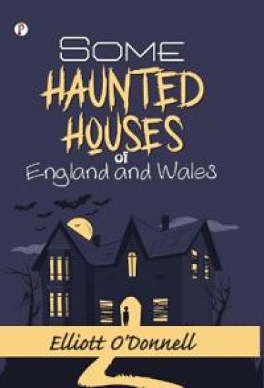 Some Haunted Houses of England and Wales