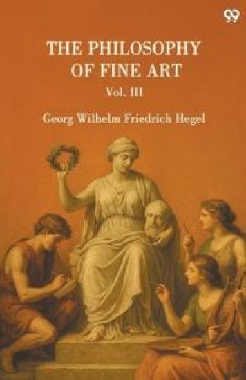 The Philosophy Of Fine ArtVol. III (Edition1)