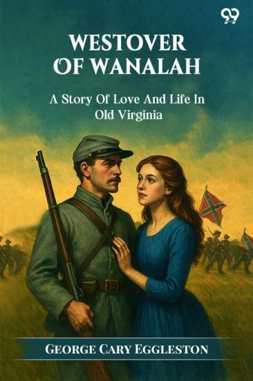 Westover Of WanalahA Story Of Love And Life In Old Virginia (Edition1)