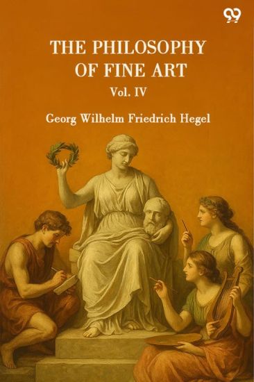 The Philosophy Of Fine ArtVol. IV (Edition1)