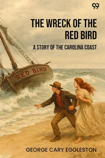 The Wreck Of The Red BirdA Story Of The Carolina Coast (Edition1)
