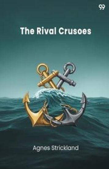 The Rival CrusoesOr, The Ship Wreck (Edition1)