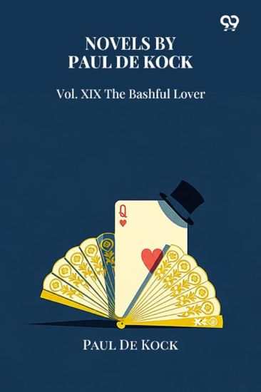 Novels Of Paul De KockVol. XIX The Bashful Lover (Edition1)