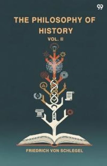 The Philosophy Of HistoryVol. II (Edition1) – Friedrich Von Schlegel, kirjan kansikuva