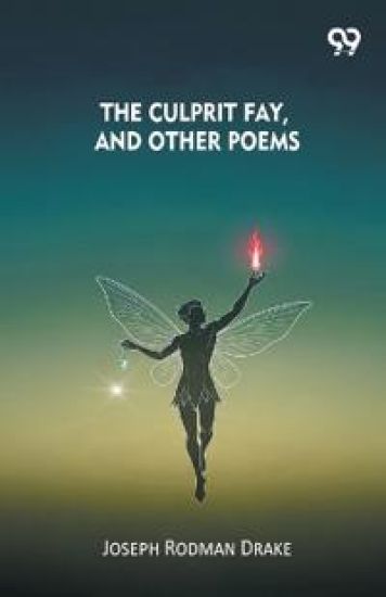 The Culprit Fay, And Other Poems
