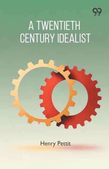 A Twentieth Century Idealist (Edition1)