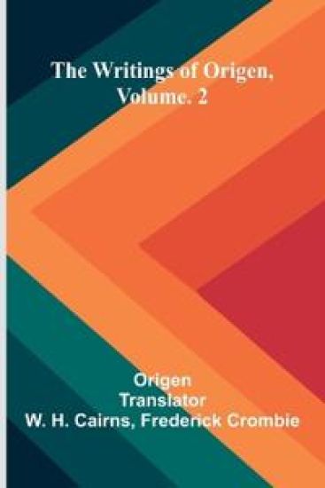 The writings of Origen, Vol. 2