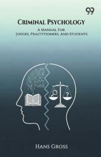 Criminal Psychology A Manual For Judges, Practitioners, And Students