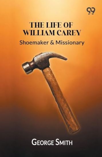 The Life Of William Carey,