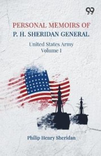 Personal Memoirs Of P. H. SheridanGeneral, United States Army Volume I (Edition1)