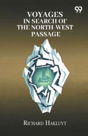 Voyages In Search Of The North-West Passage