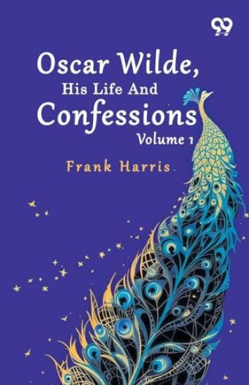 Oscar Wilde, His Life And Confessions
