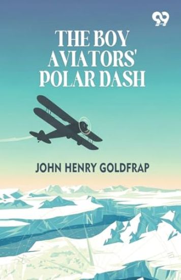 The Boy Aviators' Polar Dash