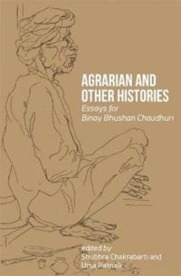 Agrarian and Other Histories – Essays for Binay Bhushan Chaudhuri