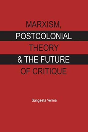 Marxism, postcolonial theory and the future of critique