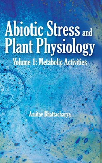 Abiotic Stress and Plant Physiology, Volume 01