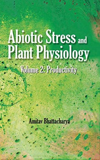 Abiotic Stress and Plant Physiology, Volume 02