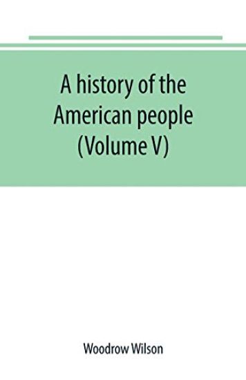 A history of the American people (Volume V)