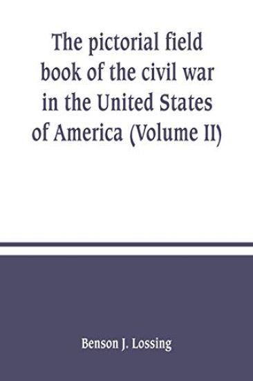 The pictorial field book of the civil war in the United States of America (Volume II)