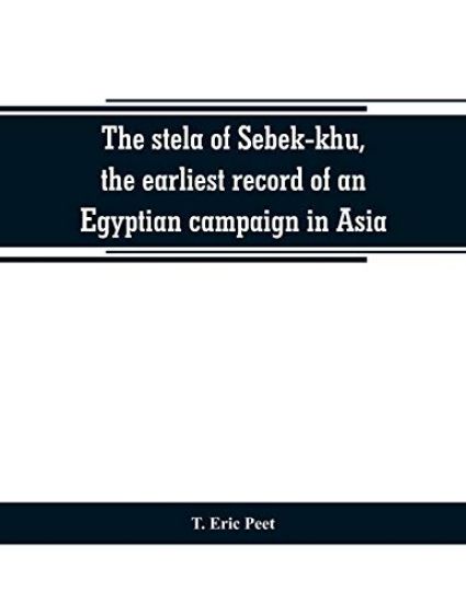 The stela of Sebek-khu, the earliest record of an Egyptian campaign in Asia