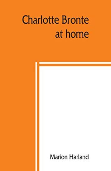 Charlotte Bronte¨ at home – Marion Harland, kirjan kansikuva
