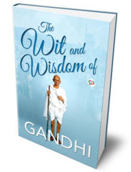 The Wit and Wisdom of Gandhi