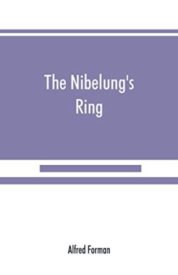 The Nibelung's ring, English words to Richard Wagner's Der ring des Nibelungen, in the alliterative verse of the original