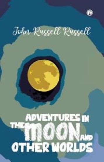 Adventures in the moon and other worlds – John Russell Russell, kirjan kansikuva