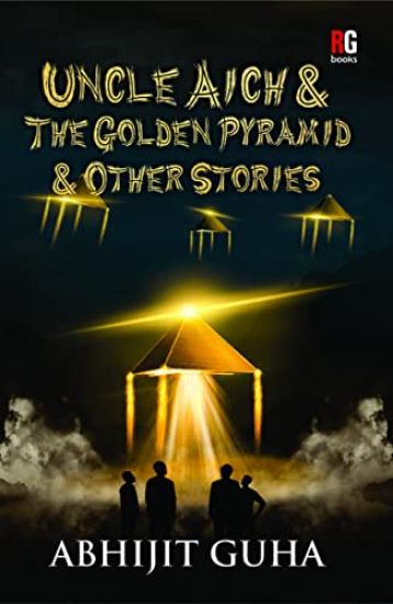 Uncle Aich & The Golden Pyramid & Other Stories