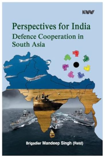 Perspectives for India for Defence Cooperation in South Asia