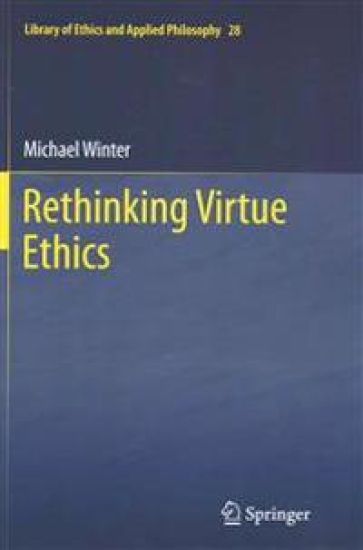 Rethinking Virtue Ethics