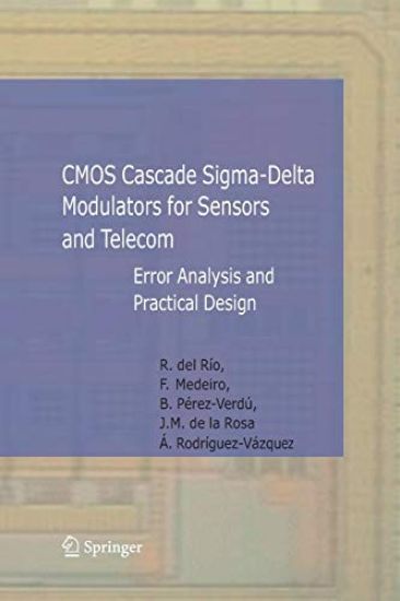 CMOS Cascade Sigma-Delta Modulators for Sensors and Telecom