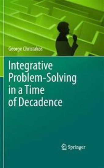 Integrative Problem-Solving in a Time of Decadence