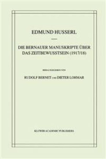 Die Bernauer Manuskripte Über das Zeitbewusstsein (1917/18)