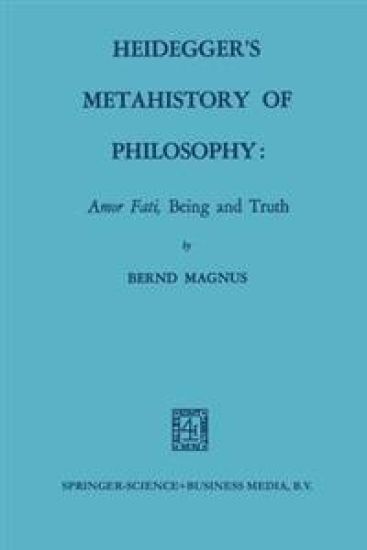 Heidegger’s Metahistory of Philosophy: Amor Fati, Being and Truth