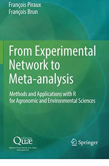 From Experimental Network to Meta-Analysis: Methodas & Applications with R for Agronomic & Environmental Sciences