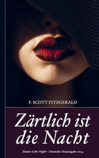 F. Scott Fitzgerald: Zärtlich ist die Nacht (Tender is the Night - Deutsche Neuausgabe 2024)
